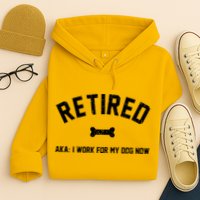 Retired Aka I Work For My Dog Now Hoodie