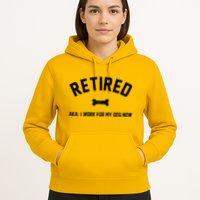Retired Aka I Work For My Dog Now Hoodie