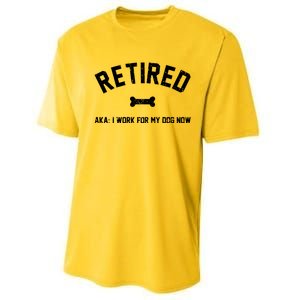 Retired Aka I Work For My Dog Now Performance Sprint T-Shirt