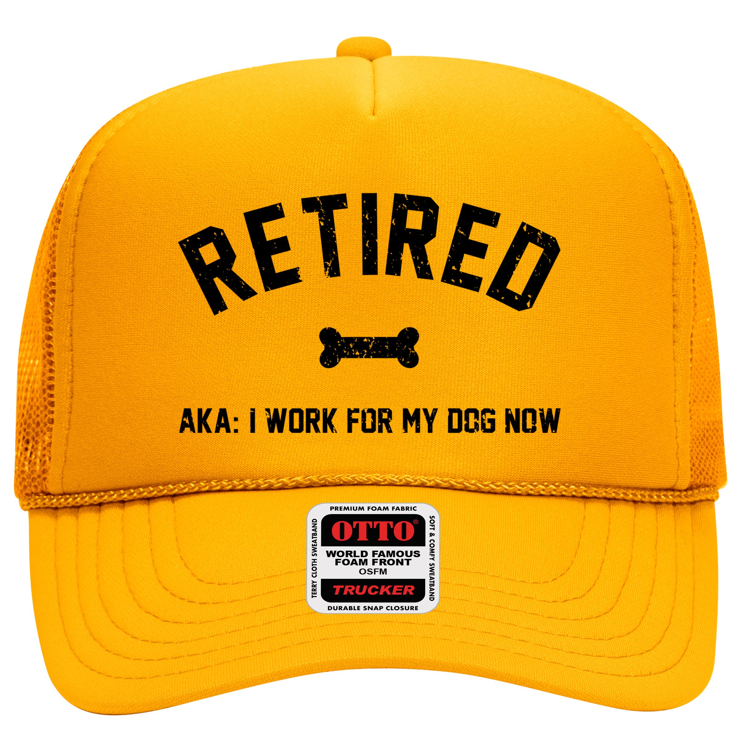 Retired Aka I Work For My Dog Now Hat