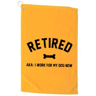 Retired Aka I Work For My Dog Now Golf Towel
