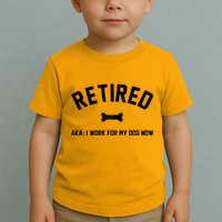 Retired Aka I Work For My Dog Now Toddler T-Shirt