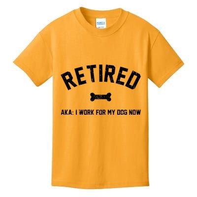 Retired Aka I Work For My Dog Now Kids T-Shirt