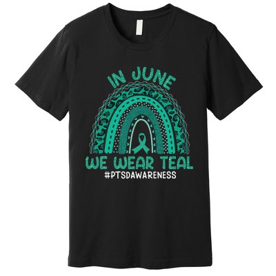 Rainbow Awareness In June We Wear Teal PTSD Awareness Month Premium T-Shirt