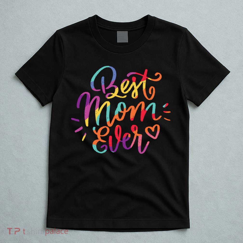 Rainbow Best Mom Ever T-Shirt