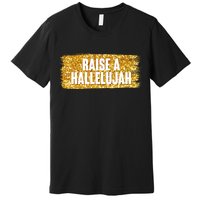 Raise A Hallelujah Premium T-Shirt