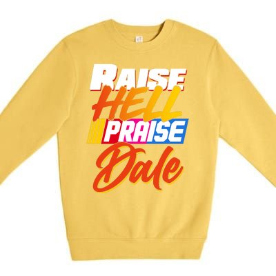 Raise Hell Praise Dale Premium Crewneck Sweatshirt