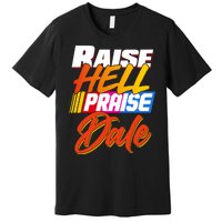 Raise Hell Praise Dale Premium T-Shirt