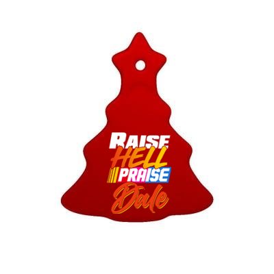 Raise Hell Praise Dale Ceramic Tree Ornament