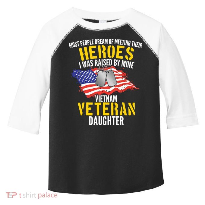 Raised By My Hero Proud Vietnam Veterans Daughter Toddler Fine Jersey T-Shirt