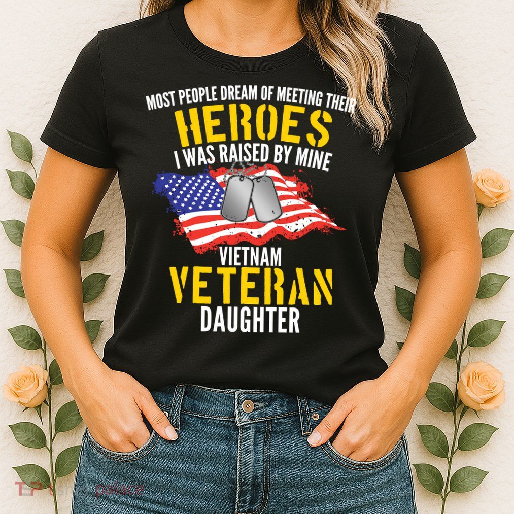 Raised By My Hero Proud Vietnam Veterans Daughter Women's T-Shirt