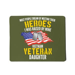 Raised By My Hero Proud Vietnam Veterans Daughter Mousepad