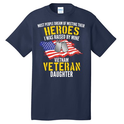 Raised By My Hero Proud Vietnam Veterans Daughter Tall T-Shirt