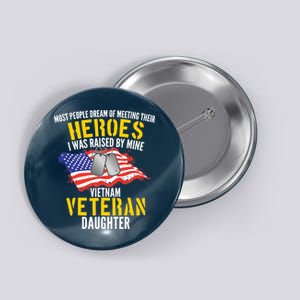 Raised By My Hero Proud Vietnam Veterans Daughter Button