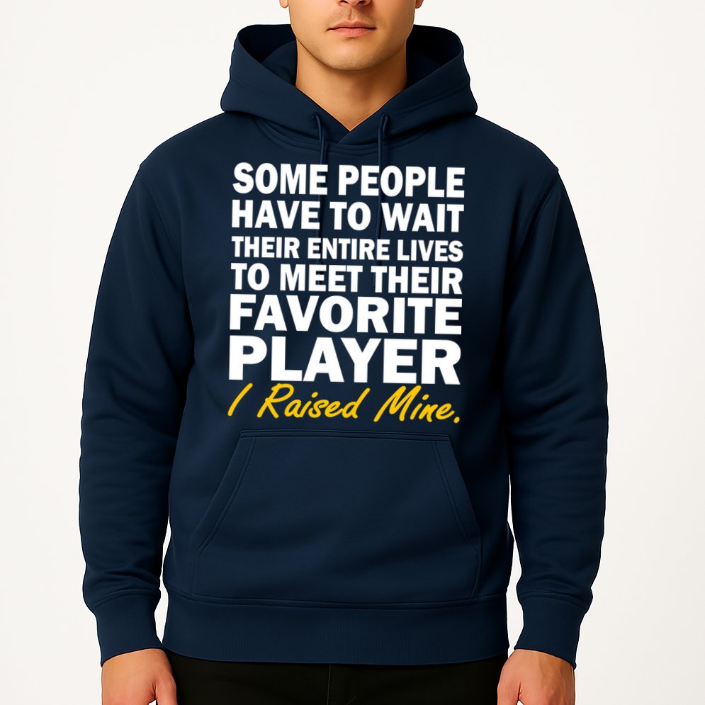 Raised My Favorite Player Hoodie
