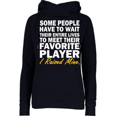 Raised My Favorite Player Womens Funnel Neck Pullover Hood