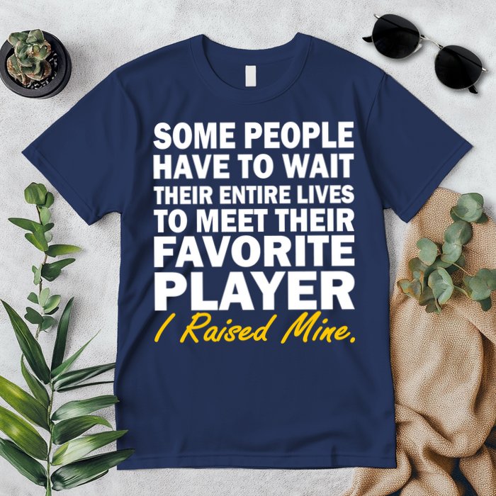 Raised My Favorite Player Premium T-Shirt