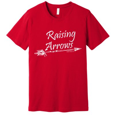 Raising Arrows Christian Psalm 127:3-5 Premium T-Shirt