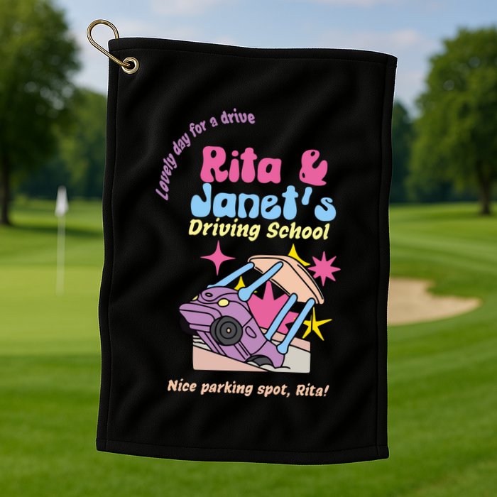 Rita And Janet Driving School Golf Towel