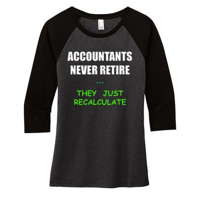 Retired Accountants Just Recalculate Funny Quote Gift Women's Tri-Blend 3/4-Sleeve Raglan Shirt