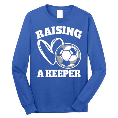 Raising A Keeper Goalie Soccer Goalkeeper Player Soccer Mom Great Gift Long Sleeve Shirt