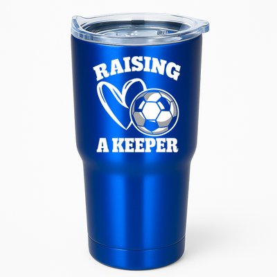 Raising A Keeper Goalie Soccer Goalkeeper Player Soccer Mom Great Gift Tumbler