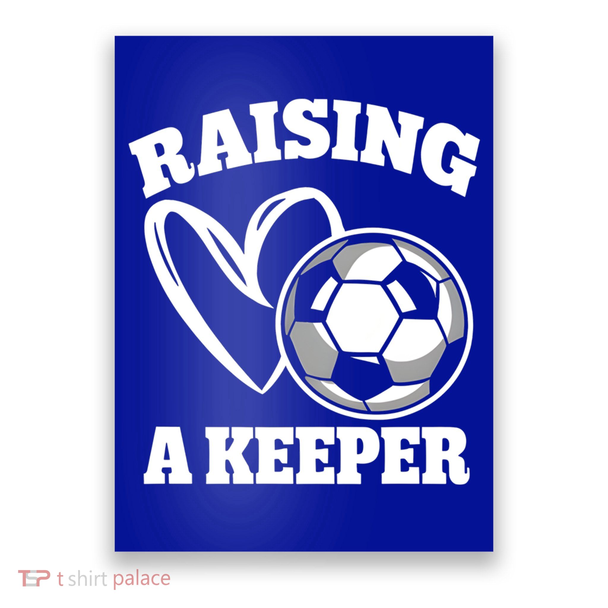 Raising A Keeper Goalie Soccer Goalkeeper Player Soccer Mom Great Gift Poster