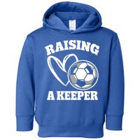 Raising A Keeper Goalie Soccer Goalkeeper Player Soccer Mom Great Gift Toddler Hoodie