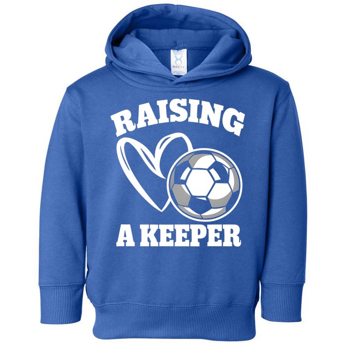 Raising A Keeper Goalie Soccer Goalkeeper Player Soccer Mom Great Gift Toddler Hoodie