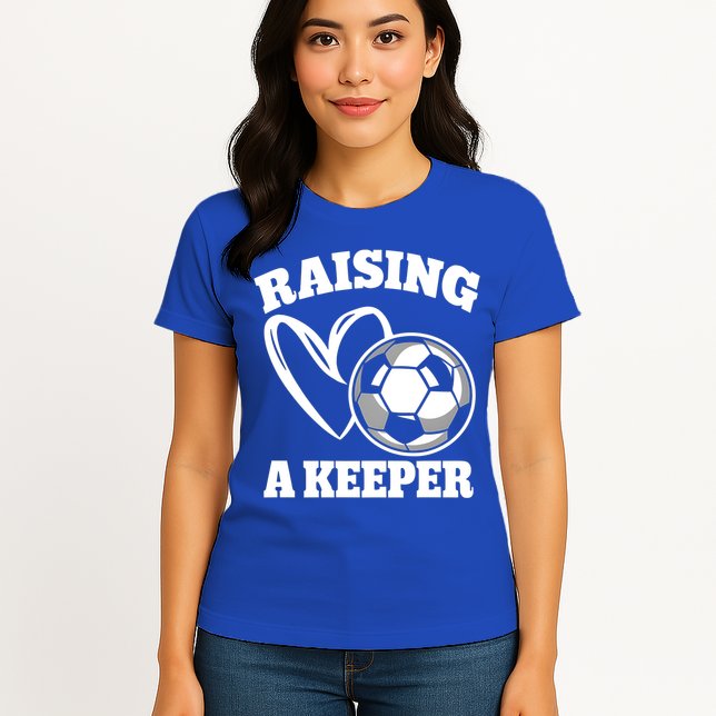 Raising A Keeper Goalie Soccer Goalkeeper Player Soccer Mom Great Gift Womens T-Shirt