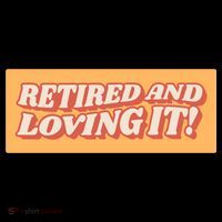 Retired And Loving it High Crown Mesh Back Trucker Hat