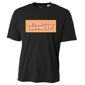 Retired And Loving it Cooling Performance Crew T-Shirt