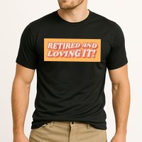Retired And Loving it Performance Shirt