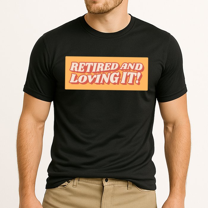 Retired And Loving it Performance Shirt