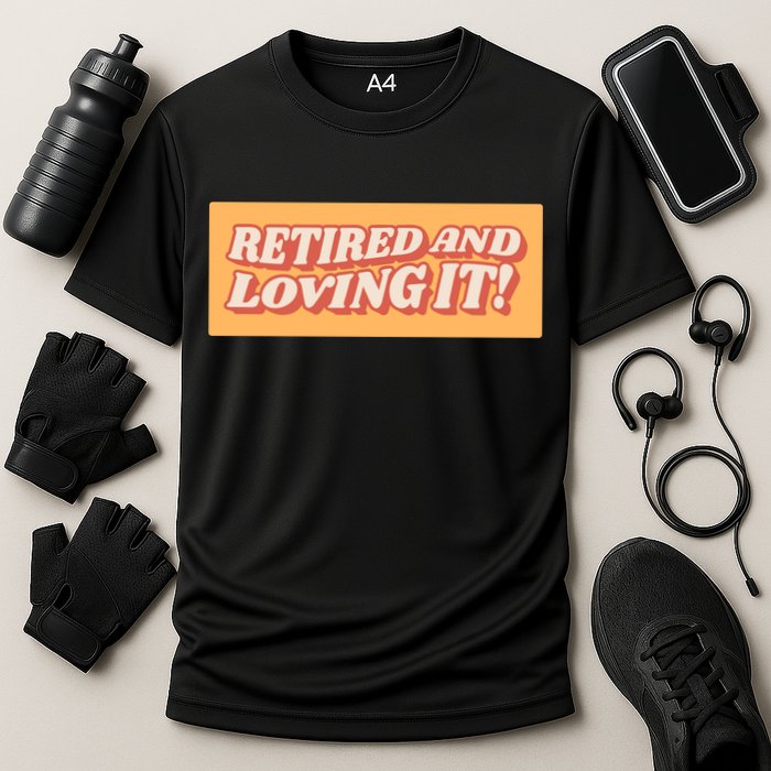 Retired And Loving it Performance Shirt
