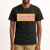 Retired And Loving it Tall T-Shirt