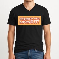 Retired And Loving it V-Neck T-Shirt