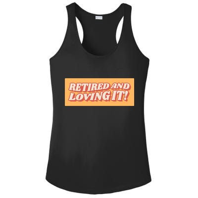 Retired And Loving it Ladies PosiCharge Competitor Racerback Tank