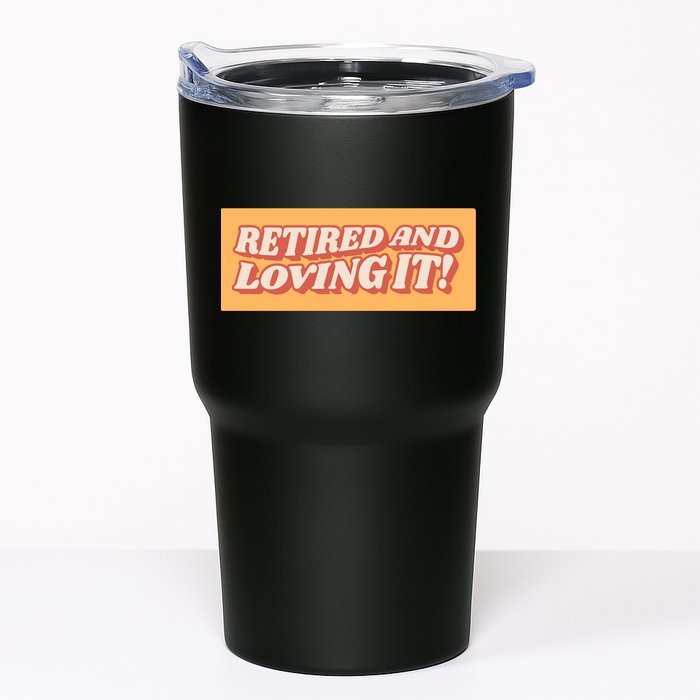 Retired And Loving it Tumbler
