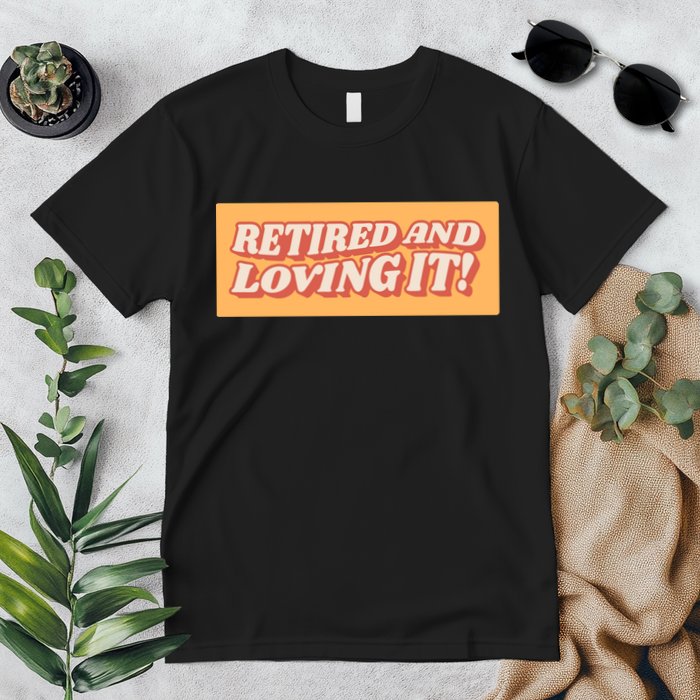 Retired And Loving it Premium T-Shirt