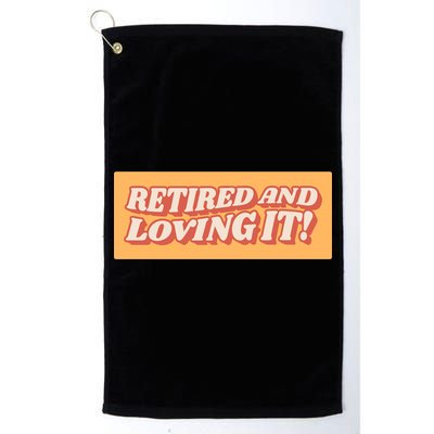 Retired And Loving it Golf Towel