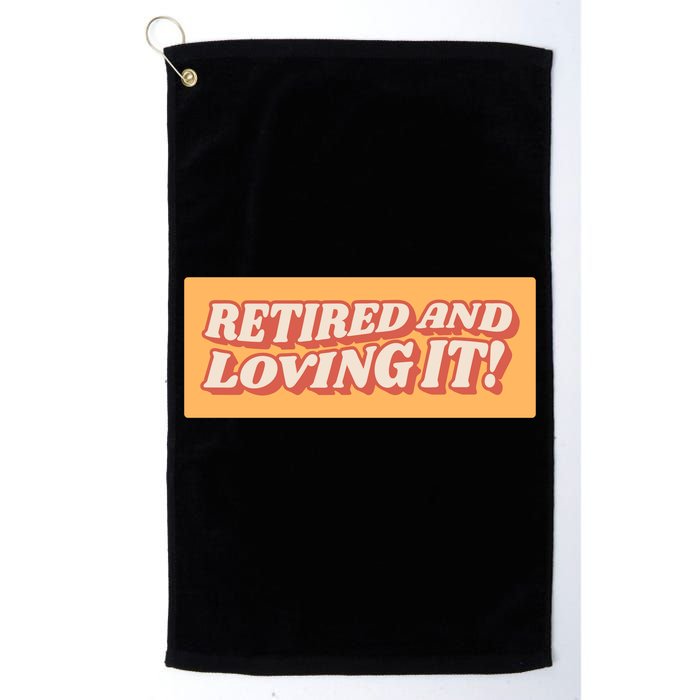 Retired And Loving it Golf Towel