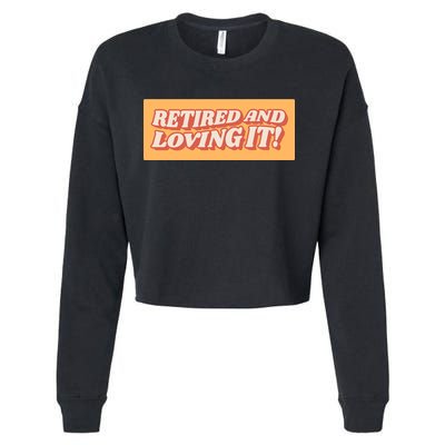 Retired And Loving it Cropped Pullover Crew