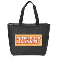 Retired And Loving it Zip Tote Bag