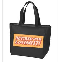 Retired And Loving it Zip Tote Bag