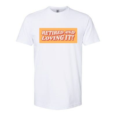 Retired And Loving it Softstyle® CVC T-Shirt