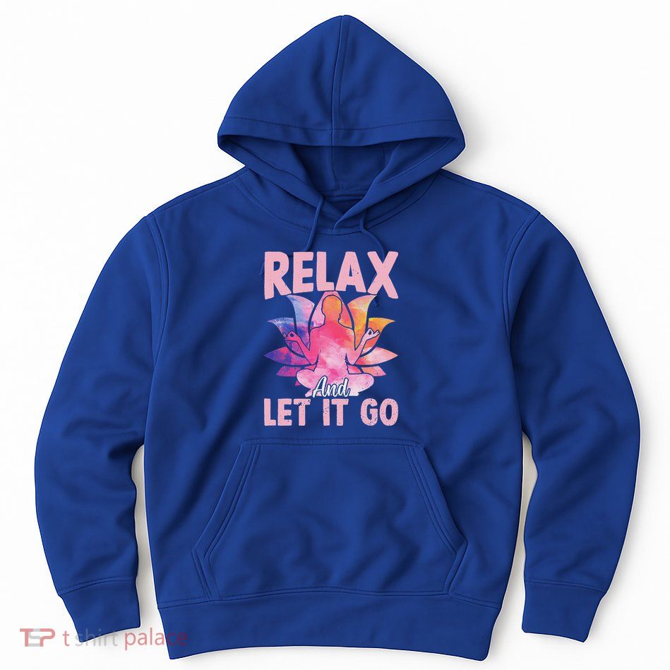 Relax And Let It Go Hoodie