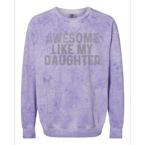 Retro Awesome Like My Daughter FatherS Day Dad Daddy Funny Colorblast Crewneck Sweatshirt