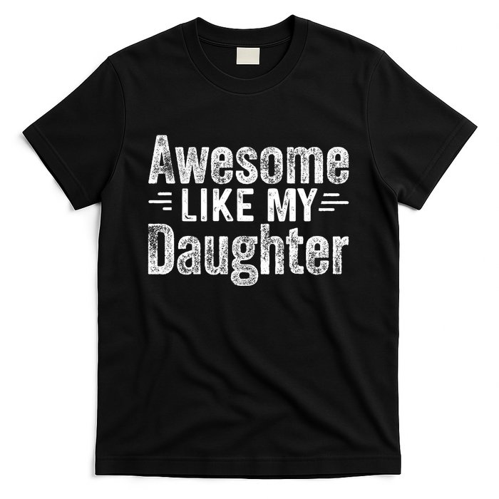 Retro Awesome Like My Daughter Funny Fathers Dad T-Shirt