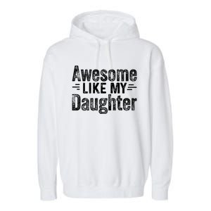 Retro Awesome Like My Daughter Funny Fathers Dad Garment-Dyed Fleece Hoodie